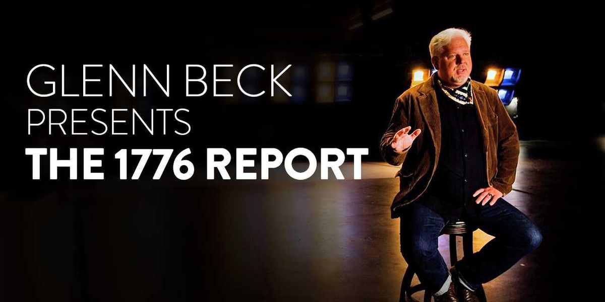 Glenn Beck Presents: The 1776 Report the Left Didn't Want You to See - TheBlaze