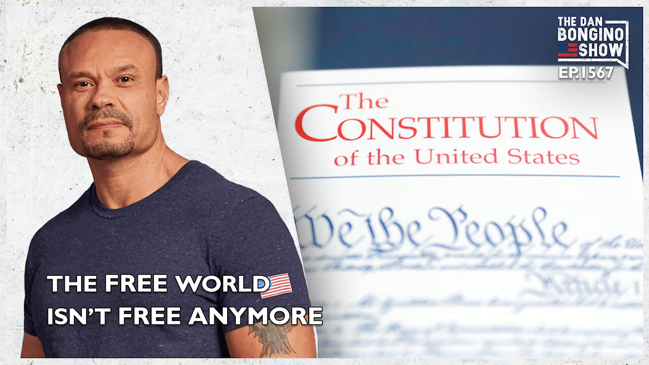 Ep. 1567 The Free World Isn’t Free Anymore - The Dan Bongino Show