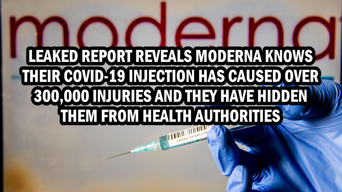 Leaked report reveals Moderna knows their Covid-19 injection has caused over 300,000 injuries and they have hidden them from health authorities – Daily Expose