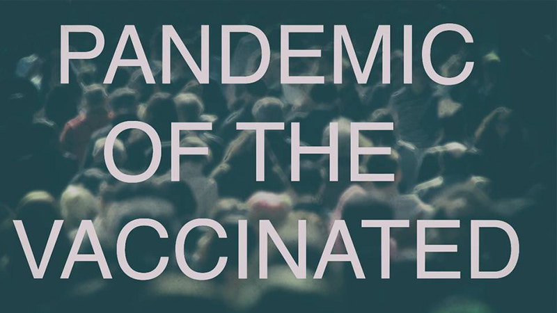 A Pandemic Of The Vaccinated – Watch