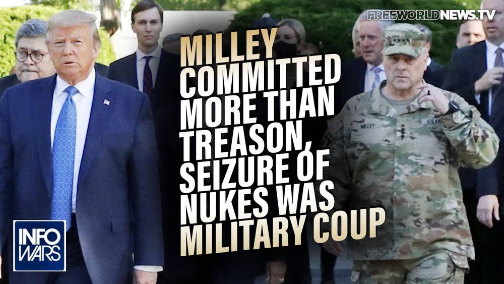 BREAKING: General Milley Committed More Than Just Treason, His Seizure of Nukes was a Military Coup