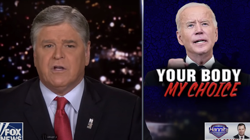 “It’s Your Body, His Choice”: Hannity Scorches Biden’s Vaccine Mandates