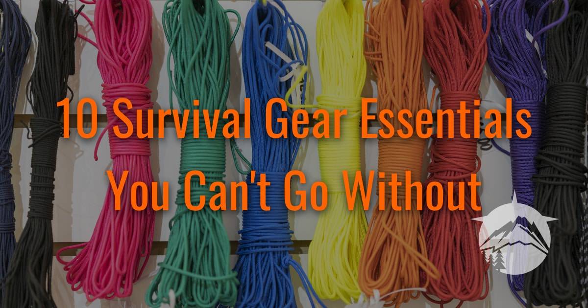 10 Survival Gear Essentials You Can't Go Without