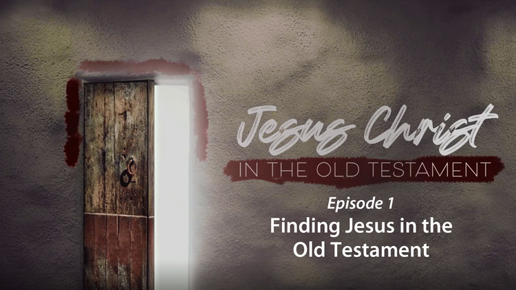 Can Jesus Christ Be Found in the Old Testament? | The Christ in Prophecy Journal