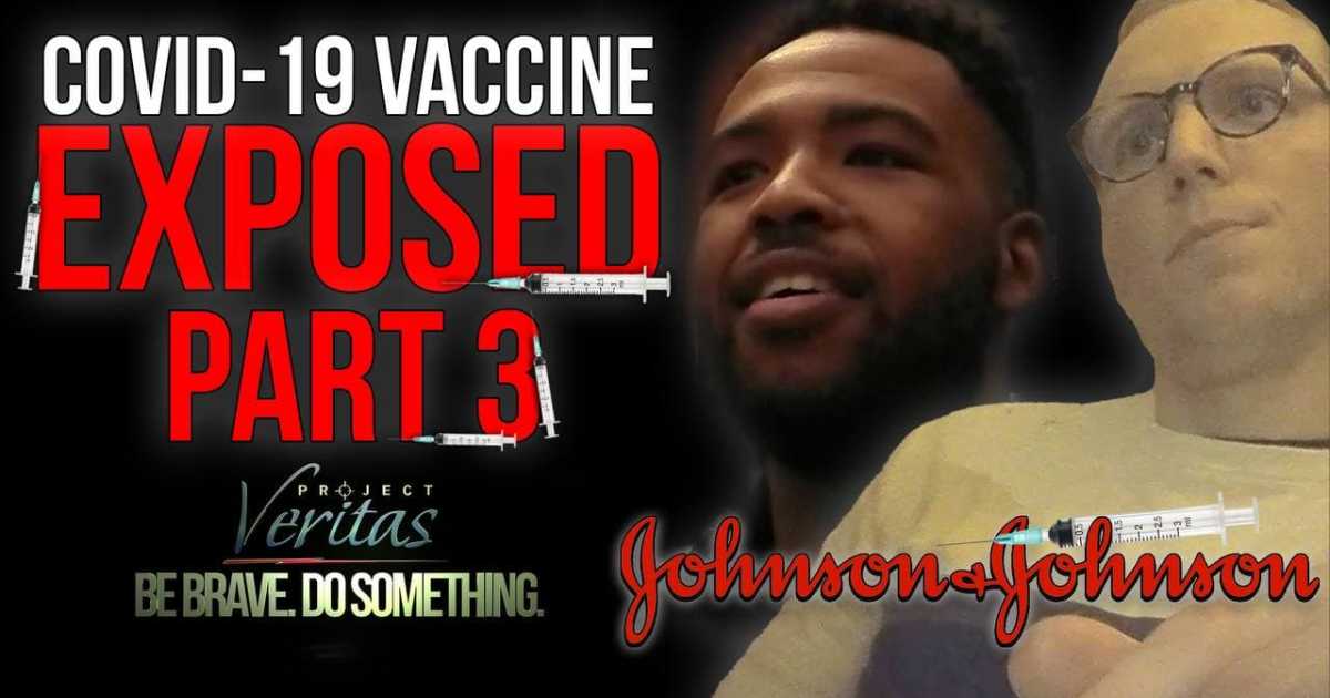 Johnson & Johnson: Children Don’t Need the ‘F*cking’ COVID Vaccine Because There Are ‘Unknown Repercussions Down the Road’ … Want to ‘Punish’ Unvaccinated Adults and Turn Them Into ‘Second-Grade Citizens’ for Not Complying with Mandates | Project Veritas