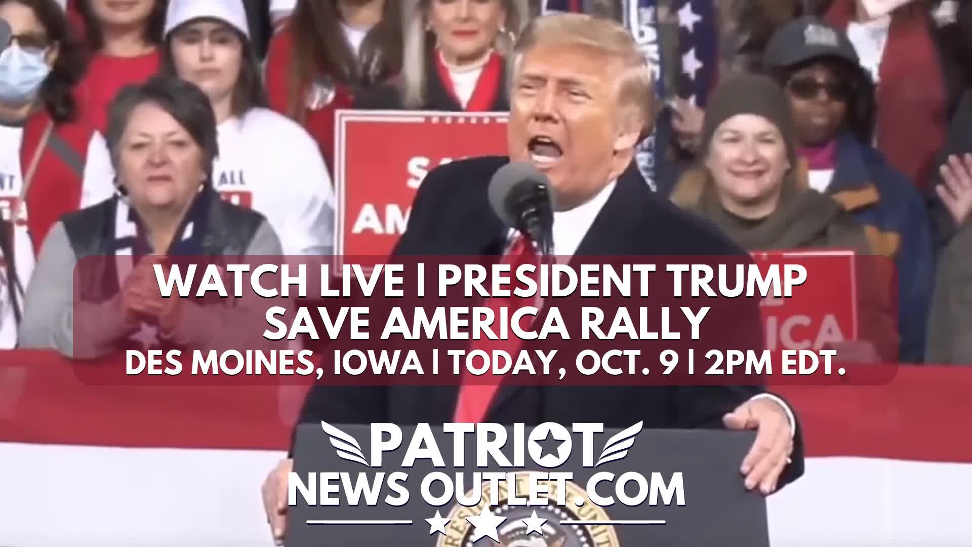 ? WATCH LIVE | Patriot News Outlet | President Trump, Save America Rally Live, Des Moines Iowa | 10/09/2021