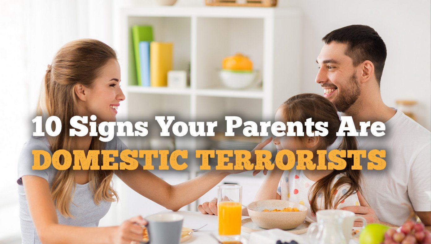 Kids, Here Are 10 Signs Your Parents Might Be Domestic Terrorists | The Babylon Bee