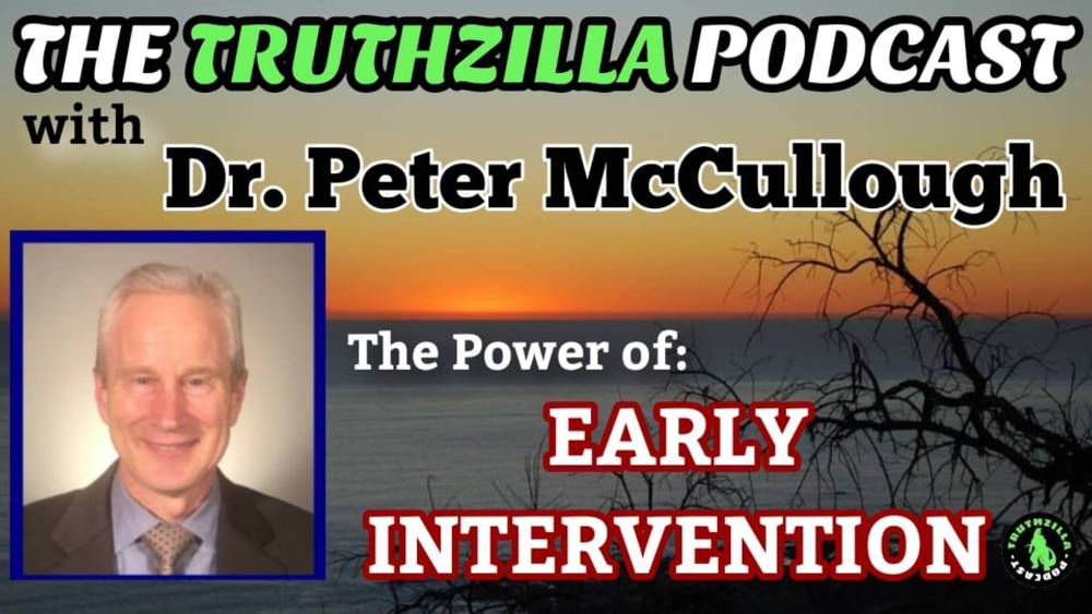 Dr. Peter McCullough - The Power of Early Intervention - Truthzilla