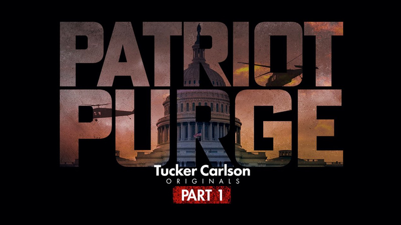 Watch Live: Review of Patriot Purge Part 1 – Tucker Carlson Exposes FBI False Flags