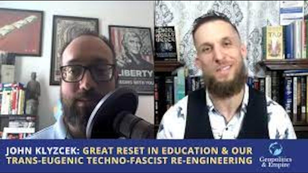 John Klyczek: The Great Reset in Education & Our Trans-Eugenic Techno-Fascist Re-engineering