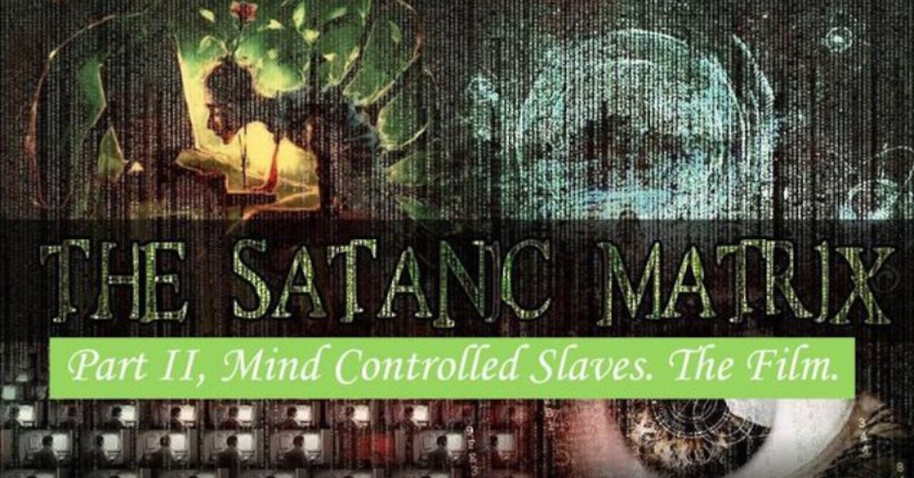 Mind Controlled Slaves - The Satanic Matrix (Part Two)