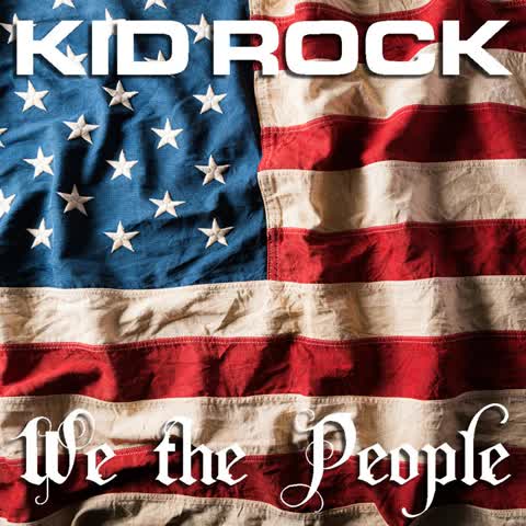 Kid Rock- We The People