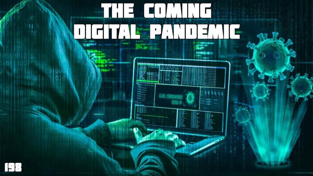 Episode #198: The Coming Digital Pandemic