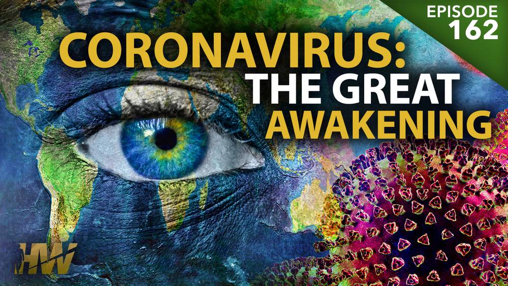 CORONAVIRUS: THE GREAT AWAKENING — HIGHWIRE EPISODE 162