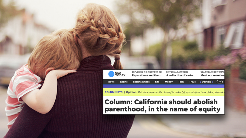 WTF: USA Today Column Calls For California to “Abolish Parenthood”