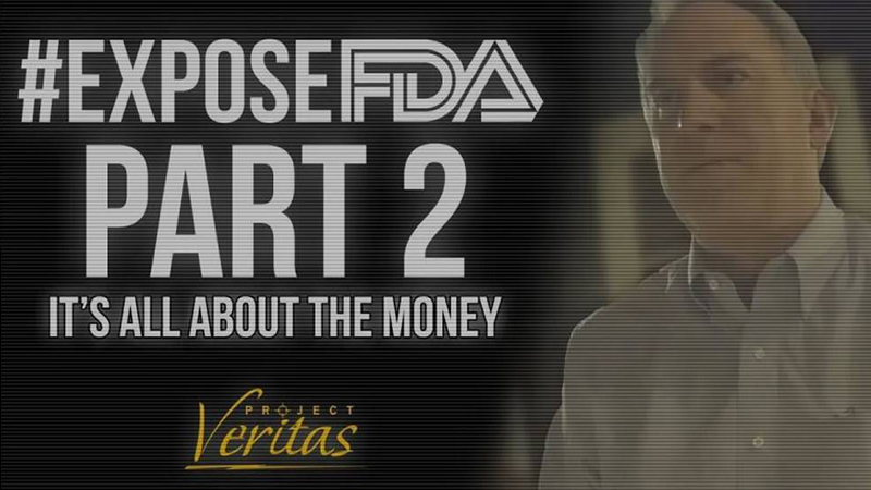 Part 2! Watch Project Veritas Expose The FDA – Ties Between Agency And Big Pharma Revealed