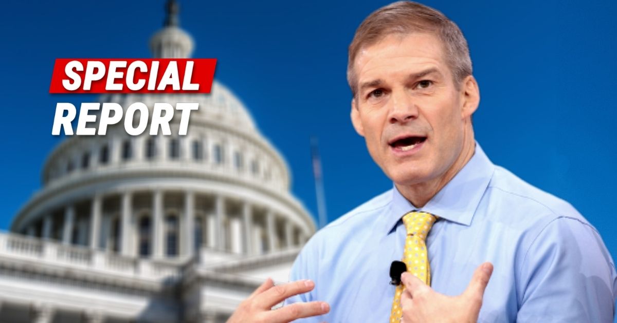 Jim Jordan Sends Democrats Fleeing - He Just Supercharged 3 Major Investigations After Midterms