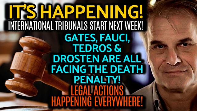 BREAKING! INTERNATIONAL TRIBUNALS START NEXT WEEK! GATES, FAUCI, TEDROS ETC FACE THE DEATH PENALTY!