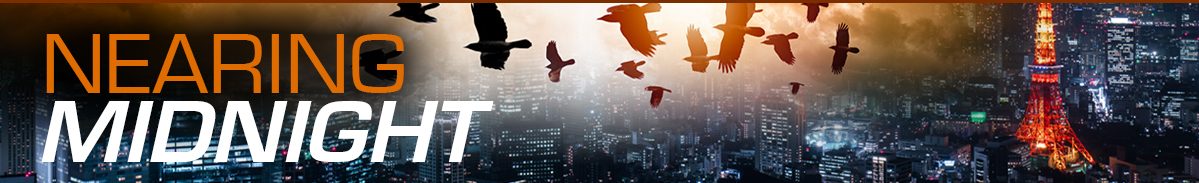Rapture Ready - Nearing Midnight Weekly Commentary