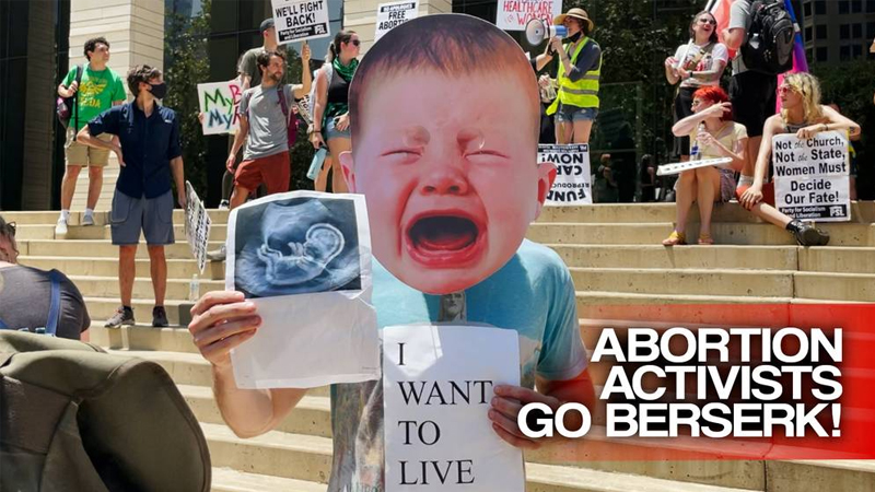 Abortion Activists Go Berserk When Confronted With Images Of Babies They Want To Kill