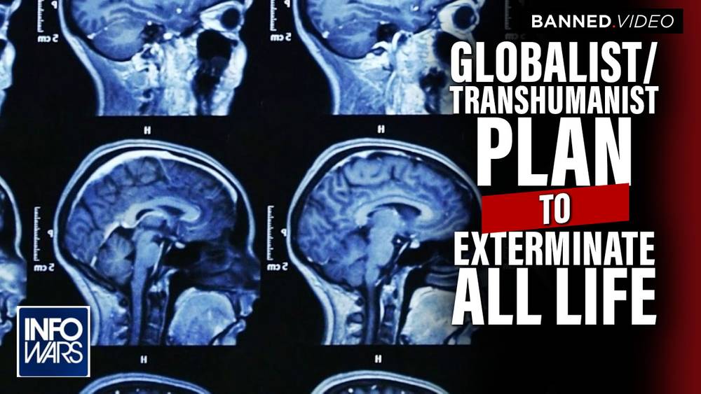 EXCLUSIVE: Discover The Globalist/Transhumanist Plan to Exterminate All Life on Earth and What They Plan to Replace it With