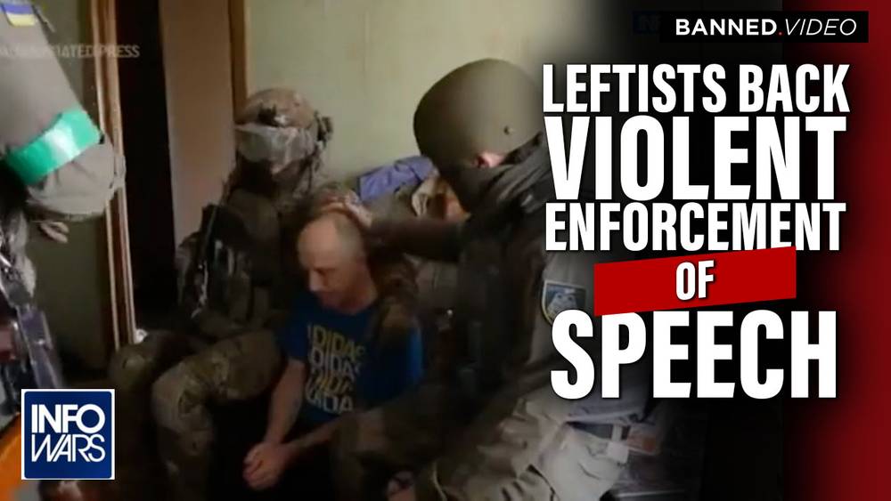 Global Corporate Enforcement of Speech: Leftist Fascists Cheer Secret Police Breaking Down Doors to Arrest Critics of Ukraine War
