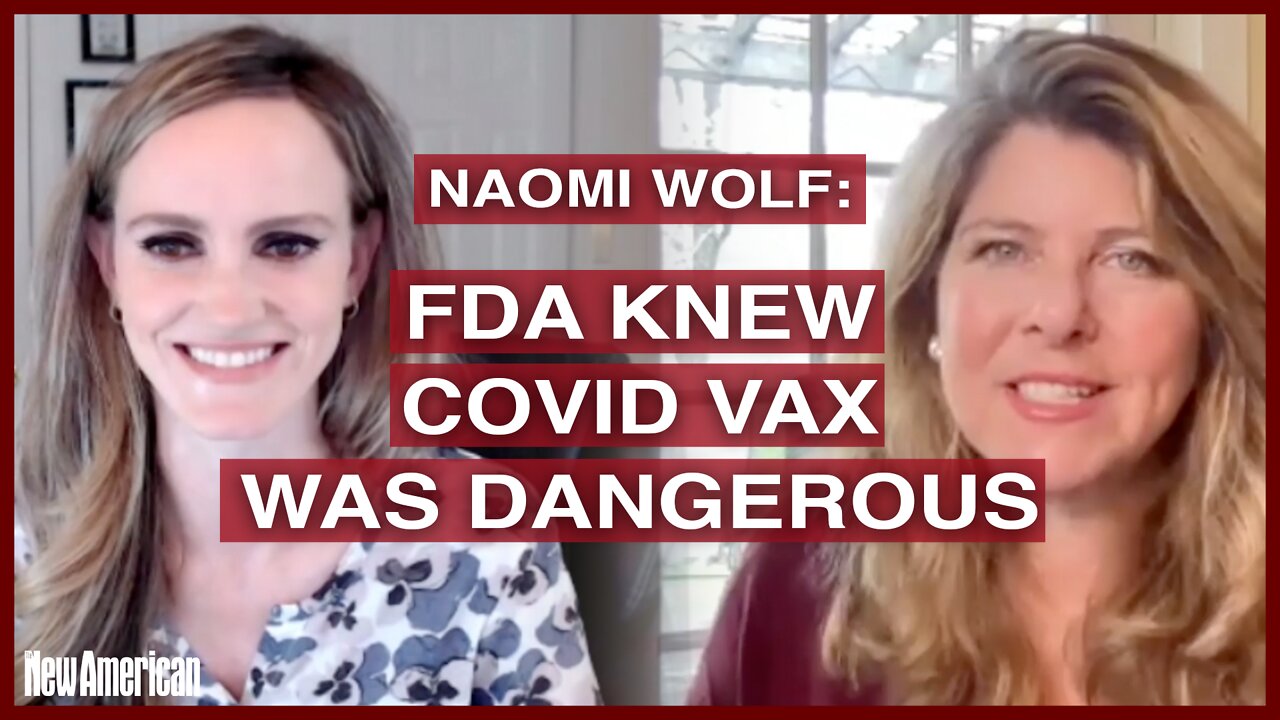 The FDA Knew The Jab Was Dangerous and a Failure: The Pfizer Documents With Dr. Naomi Wolf [VIDEO INTERVIEW]