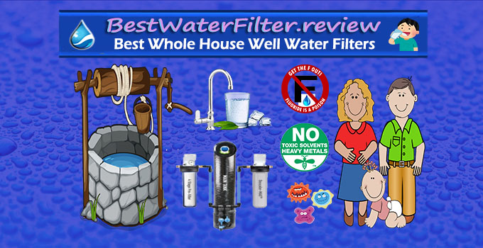 Best Whole House Water Filter for Well Water - #1 Well Water