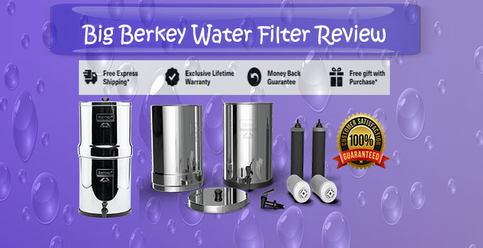 Big Berkey Water Filter Review - Berkey Water Filter Review
