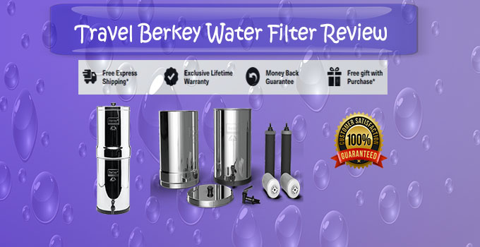 Travel Berkey Water Filter Review - Berkey Water Filter Review