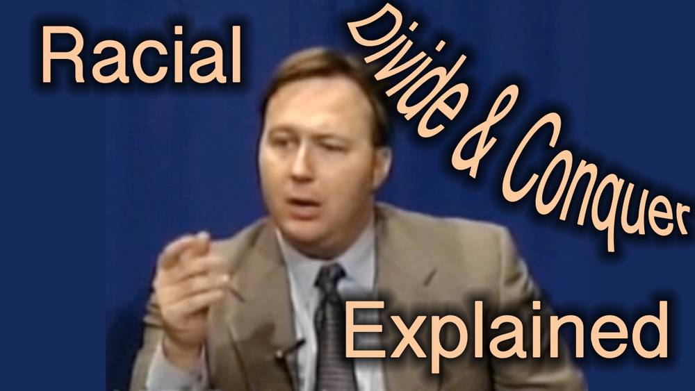 Alex Jones Explains Racial Divide & Conquer 21 Years Ago