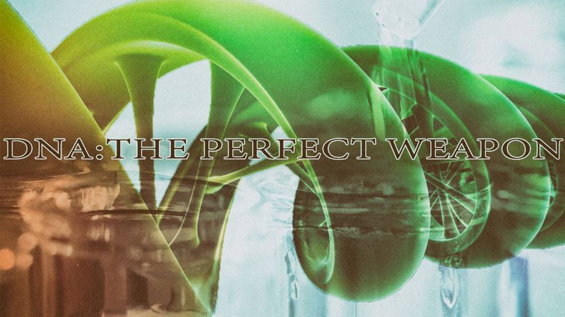 DNA, The Perfect Weapon