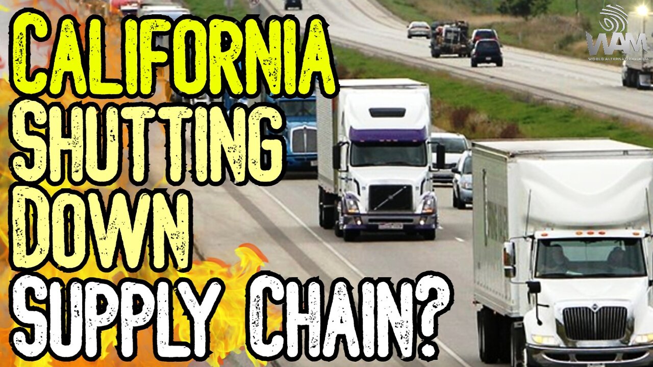 CALIFORNIA TO SHUT DOWN SUPPLY CHAIN? - 70,000 Trucks May Be Off The Road In DAYS! [VIDEO]