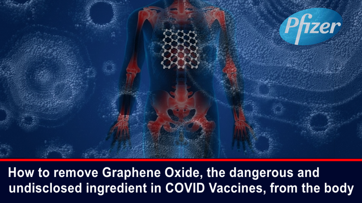 How to remove Graphene Oxide, the dangerous & undisclosed ingredient in COVID Vaccines, from the body – The Expose