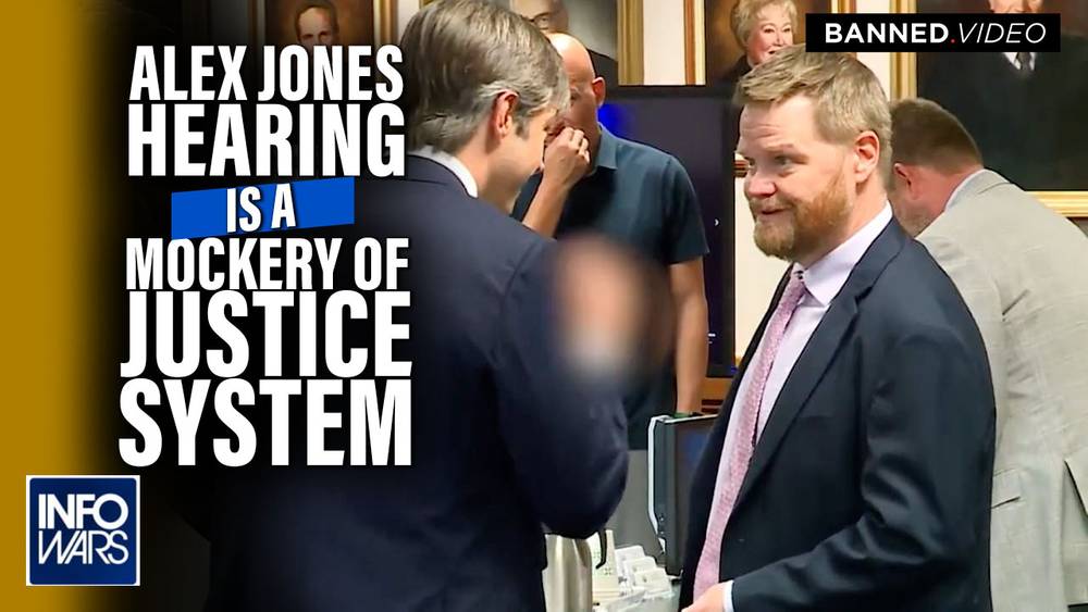 Video Shows How Alex Jones' Hearing is a Mockery of Justice  and an Embarrassment to the Rule of Law