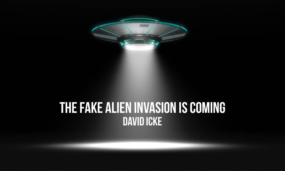 The Fake Alien Invasion Is Coming - David Icke