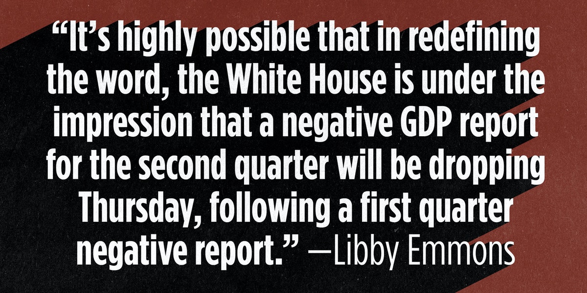 Political Editors: In Brief: White House Redefines 'Recession' Ahead of Potentially Negative GDP Report | The Patriot Post
