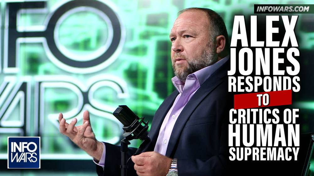 Alex Jones Responds to Critics of his Epic Human Supremacy Speech