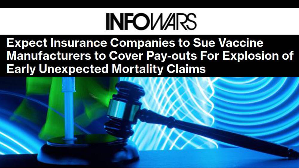 Expect Insurance Companies to Sue Vaccine Manufacturers to Cover Pay-outs For Explosion of Early Unexpected Mortality Claims