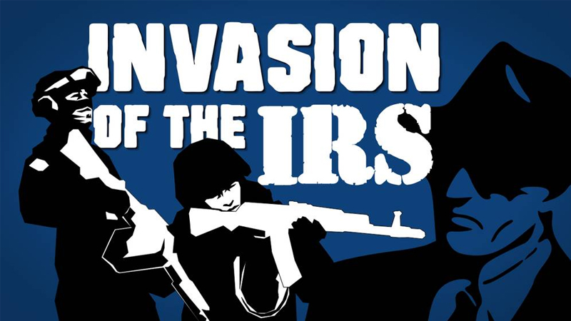 Invasion of The IRS!
