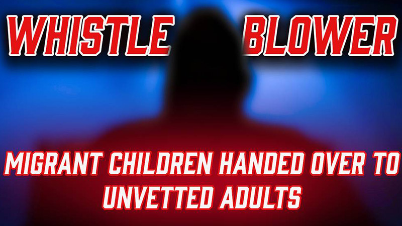 Whistleblower Exposes Migrant Children Being Handed Over To Unvetted Adults
