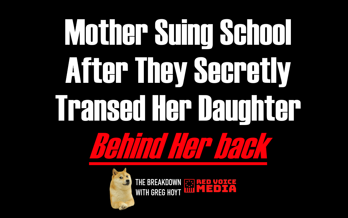 Mother Sues Over School Secretly Transing Daughter Behind Her Back [The Breakdown]