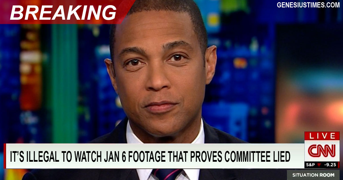 CNN: It’s ILLEGAL to watch Jan 6 video footage that proves the Jan 6 Committee lied • Genesius Times