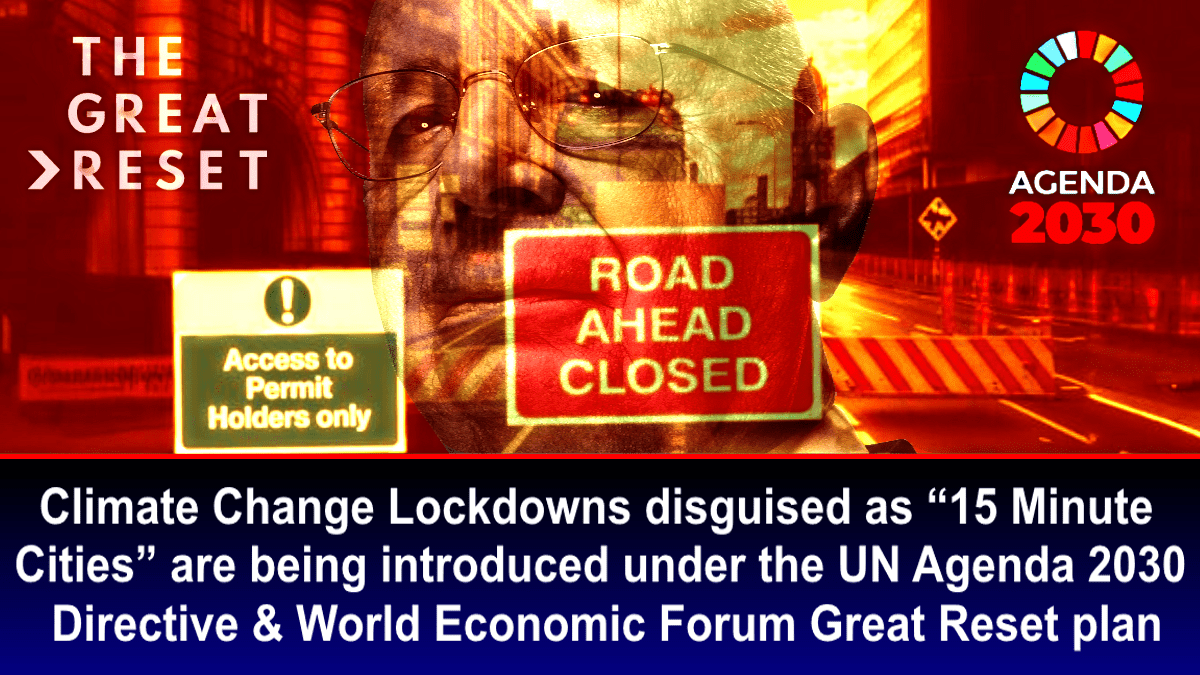 Climate Change Lockdowns disguised as “15 Minute Cities” are being introduced under the UN Agenda 2030 Directive & WEF Great Reset plan – The Expose