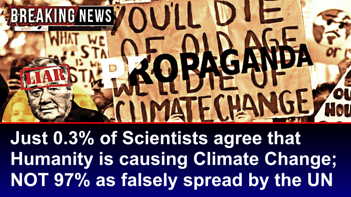 BREAKING – Just 0.3% of Scientists agree Humanity is causing Climate Change; NOT 97% as falsely spread by the UN – The Expose