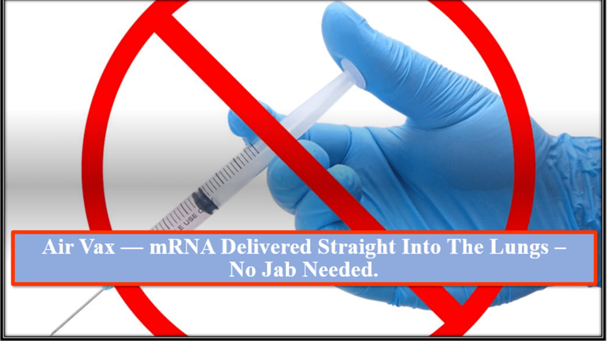 Air Vax — mRNA Delivered Straight Into The Lungs – No Jab Needed. – The Expose